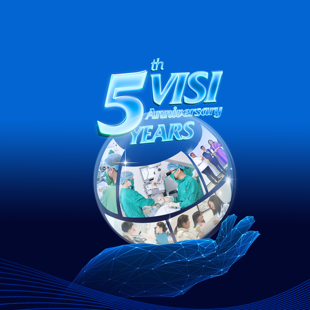5 NĂM VISI – HÀNH TRÌNH KIẾN TẠO HỆ THỐNG NHÃN KHOA CHẤT LƯỢNG CAO CHO CỘNG ĐỒNG